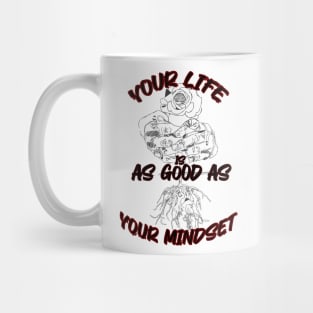 your life is as good as your mindset Mug